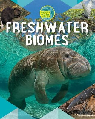 Freshwater Biomes by Spilsbury, Louise A.