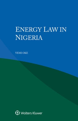 Energy Law in Nigeria by Oke, Yemi