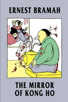 The Mirror of Kong Ho by Bramah, Ernest