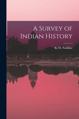 A Survey of Indian History by Panikkar, K. M. (Kavalam Madhava) 18