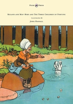 Roland and May-Bird and the Three Children of Fortune - Illustrated by John Hassall by Anon