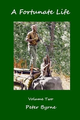 A Fortunate Life, Volume Two by Byrne Frgs, Peter