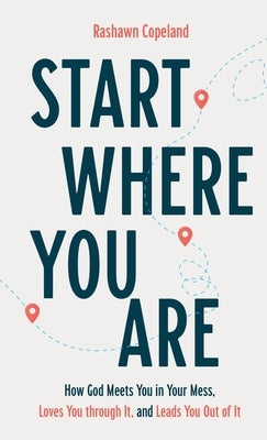 Start Where You Are by Copeland, Rashawn