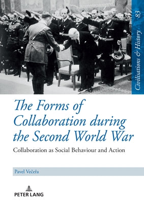 The Forms of Collaboration During the Second World War: Collaboration as Social Behaviour and Action by Puschner, Uwe