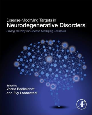 Disease-Modifying Targets in Neurodegenerative Disorders: Paving the Way for Disease-Modifying Therapies by Baekelandt, Veerle