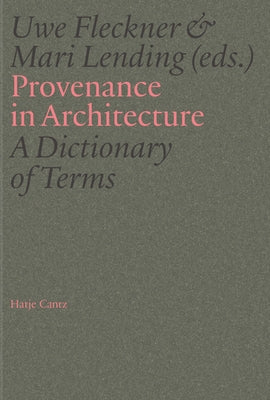 Provenance in Architecture: A Dictionary of Terms by Fleckner, Uwe