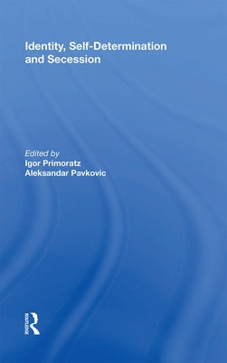 Identity, Self-Determination and Secession by Primoratz, Igor
