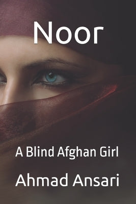 Noor: A Blind Afghan Girl by Ansari, Ahmad