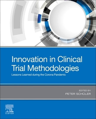 Innovation in Clinical Trial Methodologies: Lessons Learned During the Corona Pandemic by Schueler, Peter