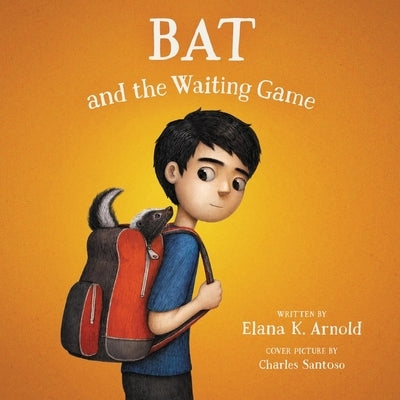 Bat and the Waiting Game by Arnold, Elana K.
