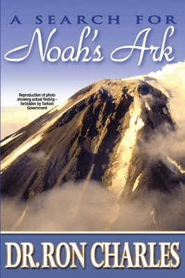 A Search for Noah's Ark by Charles, Ron