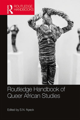 Routledge Handbook of Queer African Studies by Nyeck, S. N.