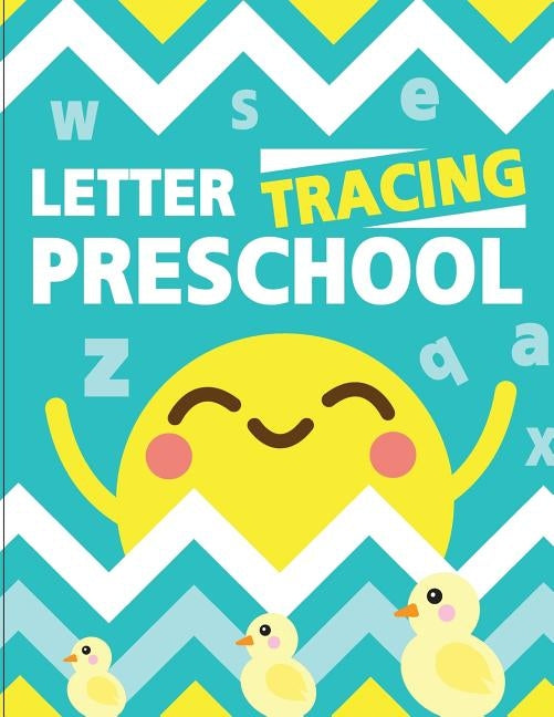 Letter Tracing Preschoolers: Tracing Letters for Toddlers and Preschool Letter Tracing Workbook Ages 3-5 by Lile, Wendy