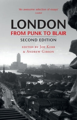 London from Punk to Blair by Kerr, Joe