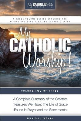 My Catholic Worship! by Thomas, John Paul