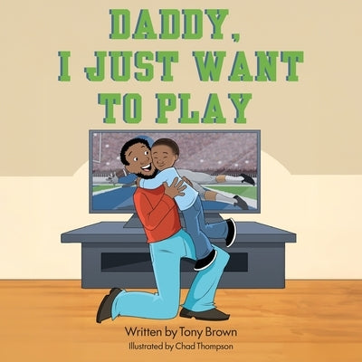 Daddy, I Just Want to Play by Brown, Tony