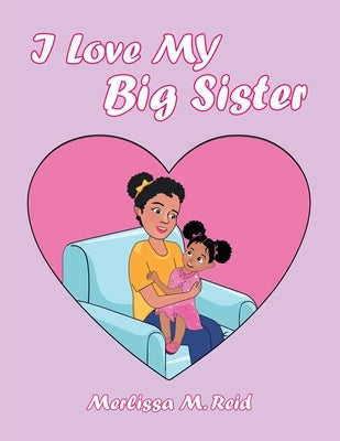 I Love My Big Sister by Reid, Merlissa M.