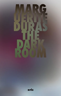 The Darkroom by Duras, Marguerite