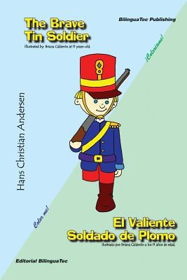 The Brave Tin Soldier - El Valiente Soldado de Plomo: A Bilingual Story Book by Calderon, Briana Teresa