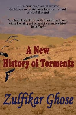 A New History of Torments by Ghose, Zulfikar
