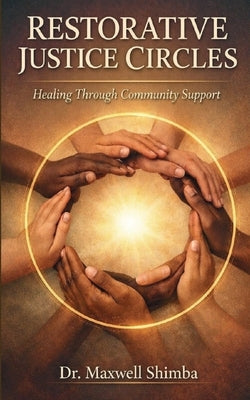 Restorative Justice Circles: Healing Through Community Support by Shimba, Maxwell
