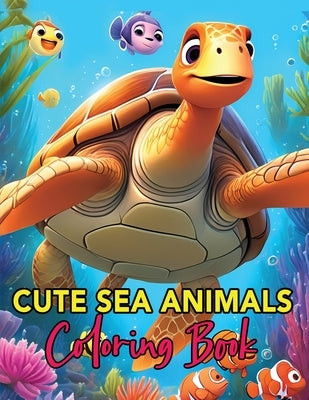 Cute Sea Animals Coloring Book: Whimsical Wonders of the Deep A Coloring Journey for Young Artists by Mwangi, James