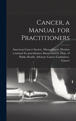 Cancer, a Manual for Practitioners by American Cancer Society Massachusett