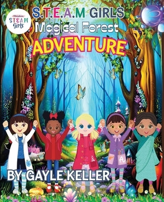 S.T.E.A.M. Girls Forest Adventure by Keller, Gayle