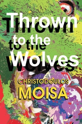 Thrown to the Wolves by Moisa, Christodoulos