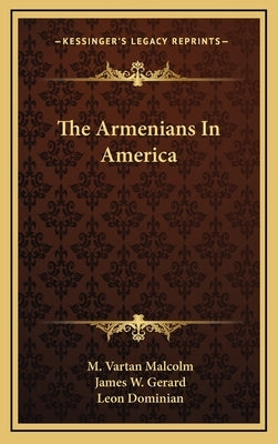 The Armenians In America by Malcolm, M. Vartan