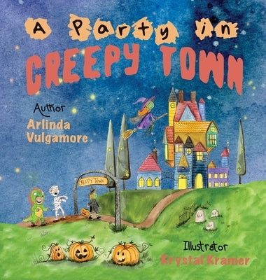 A Party in Creepy Town by Vulgamore, Arlinda