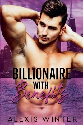 Billionaire with Benefits by Winter, Alexis