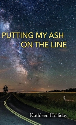 Putting My Ash on the Line by Holliday, Kathleen