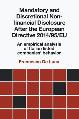 Mandatory and Discretional Non-Financial Disclosure After the European Directive 2014/95/Eu: An Empirical Analysis of Italian Listed Companies' Behavi by de Luca, Francesco