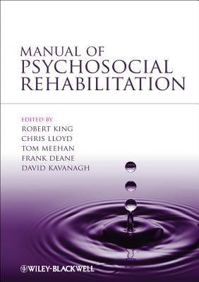 Manual of Psychosocial Rehabilitation by King, Robert