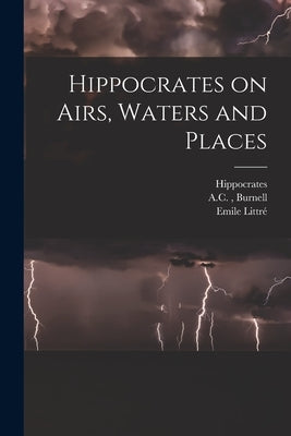Hippocrates on Airs, Waters and Places by Hippocrates