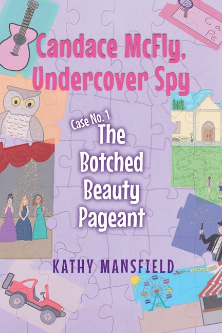 Candace McFly: Undercover Spy Case #1 The Botched Beauty Pageant by Mansfield, Kathy