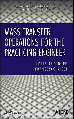 Mass Transfer Operations for the Practicing Engineer by Theodore, Louis