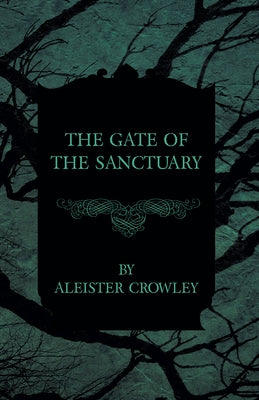 The Gate of the Sanctuary by Crowley, Aleister