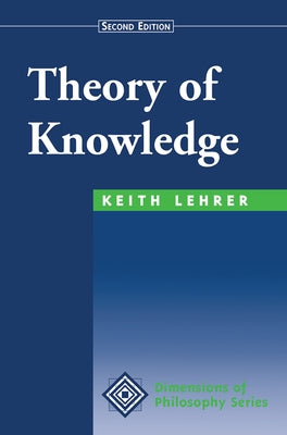 Theory Of Knowledge: Second Edition by Lehrer, Keith