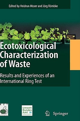 Ecotoxicological Characterization of Waste: Results and Experiences of an International Ring Test by Moser, Heidrun