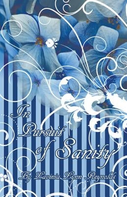 In Pursuit of Sanity: A Memoir of My Life's Spiritual Journey by Reynolds, Lavinia Lynn