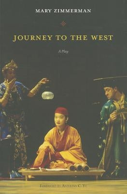 Journey to the West: A Play by Zimmerman, Mary