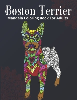 Boston Terrier Mandala Coloring Book For Adults by Yeash, Nasheem