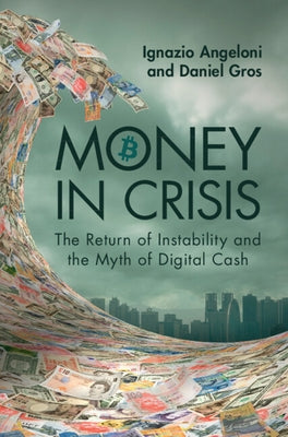 Money In Crisis by Angeloni, Ignazio