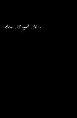 Live. Laugh. Love. by W, Sam