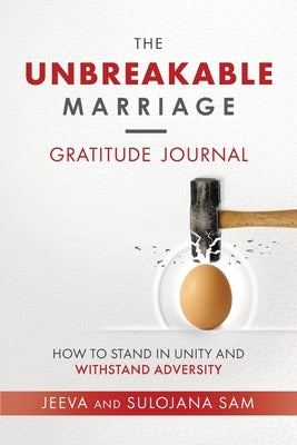 The Unbreakable Marriage Gratitude Journal by Sam, Jeeva