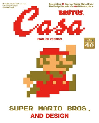 Casa Brutus Extra Issue Super Mario Bros. and Design (English Version): Magazine House Mook by Casa Brutus Editorial Department