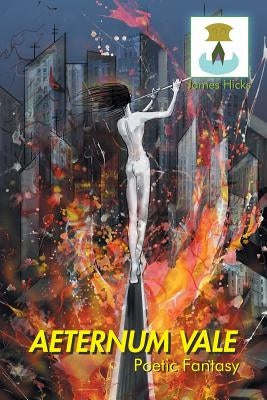 Aeternum Vale: Poetic Fantasy by Hicks, James