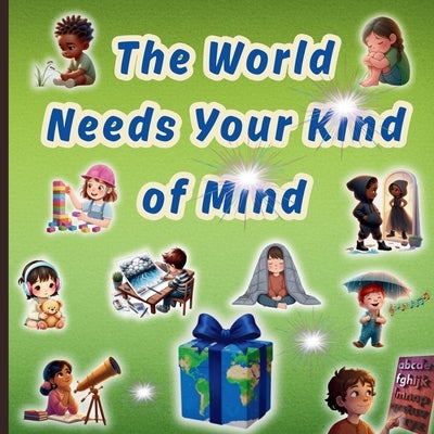 The World Needs Your Kind of Mind: A Love Letter to the "Different" Thinkers by Land, Marissa
